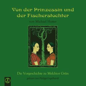 Von der Prinzessin und der Fischerstochter - Die Vorgeschichte zu Melchior Grün