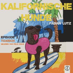 Kalifornische Hunde - Episode 2: toxisch